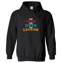 The Man The Myth The Legend Classic Unisex Kids and Adults Pullover Hoodie